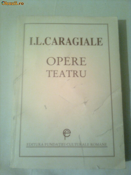 I.L.CARAGIALE ~ OPERE - TEATRU