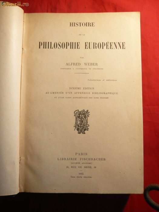 131. A.Weber -Histoire de la Psilosophie Europeenne -ed. 1925 Ed. Librairie Fischbacher , Legata , Cartonata ,466 pag. in limba franceza