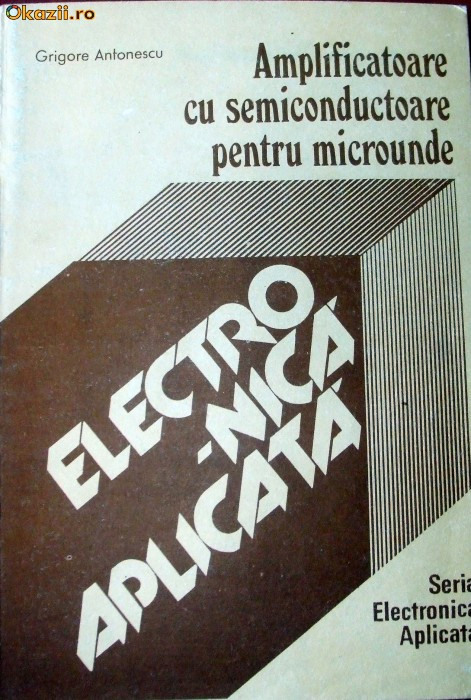 Amplificatoare cu semiconductoare pentru microunde Grigore Antonescu