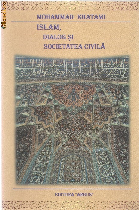 Mohammad Khatami - Islam, dialog si societate civila