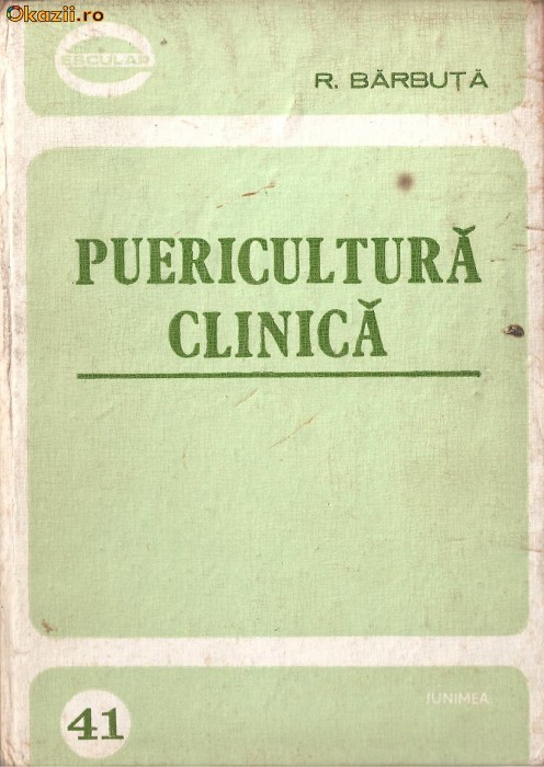 (C1030) PUERICULTURA CLINICA DE R. BARBUTA, EDITURA JUNIMEA, IASI, 1983 (C1030) PUERICULTURA CLINICA DE R. BARBUTA, EDITURA JUNIMEA, IASI, 1983