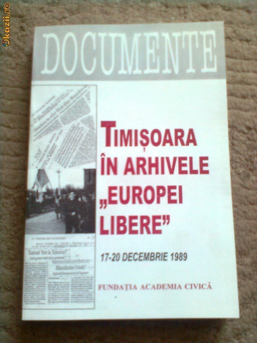 timisoara in arhivele europei libere revolutia decembrie 1989 documente istorie