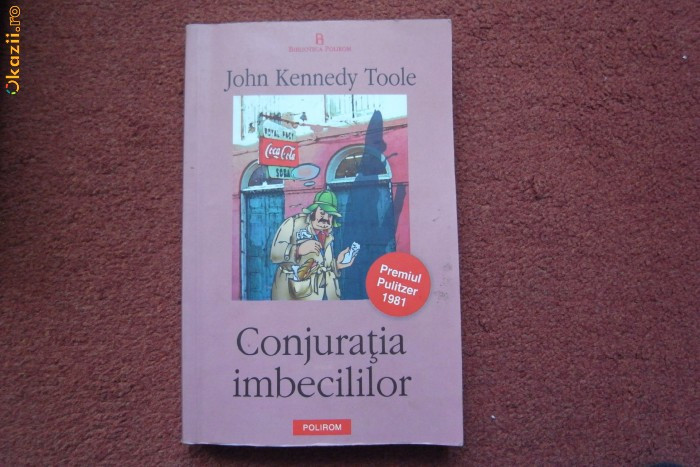 Conjuratia Imbecililor - John Kennedy Toole Conjuratia Imbecililor - John Kennedy Toole