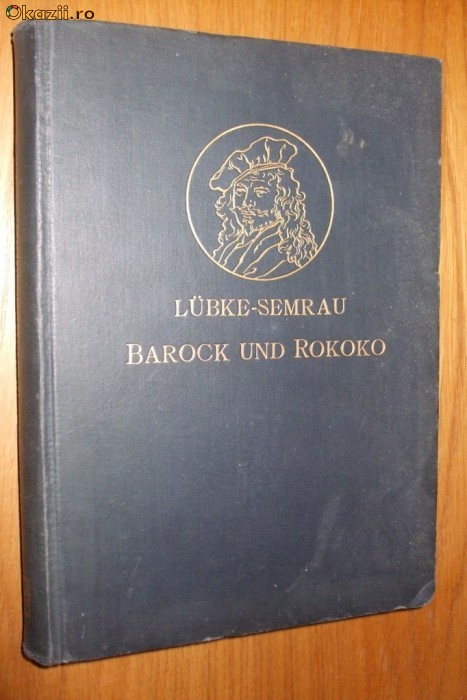 DIE KUNST DER BAROCZEIT UND DES ROKOKO - Wilhelm Lubke - 1907, 436 p.