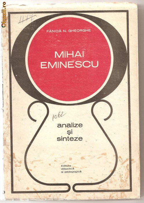 (C1077) MIHAI EMINESCU, ANALIZE SI SINTEZE DE FANICA N. GHEORGHE, EDP, BUCURESTI, 1972