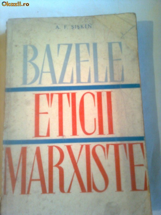 BAZELE ETICII MARXISTE ~ A.F.SISKIN