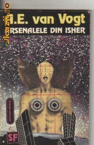A.E. van Vogt - Arsenalele din Isher A.E. van Vogt - Arsenalele din Isher
