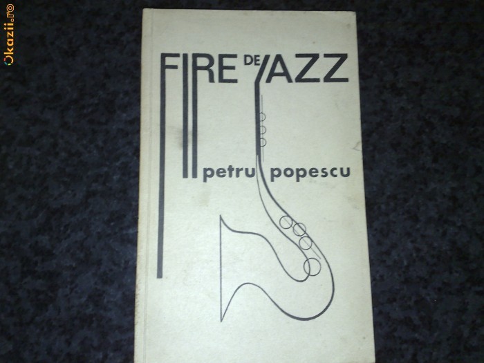 Petru Popescu - Fire de jazz - 1969 - dedicatie si autograf foto mare Petru Popescu - Fire de jazz - 1969 - dedicatie si autograf foto mare