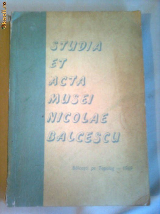 STUDIA ET ACTA MUSEI ~ NICOLAE BALCESCU vol.1