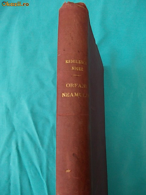 N.RADULESCU-NIGER ~ ORFANII NEAMULUI ( ROMAN NATIONALIST ) , ED. 1-A , 1913