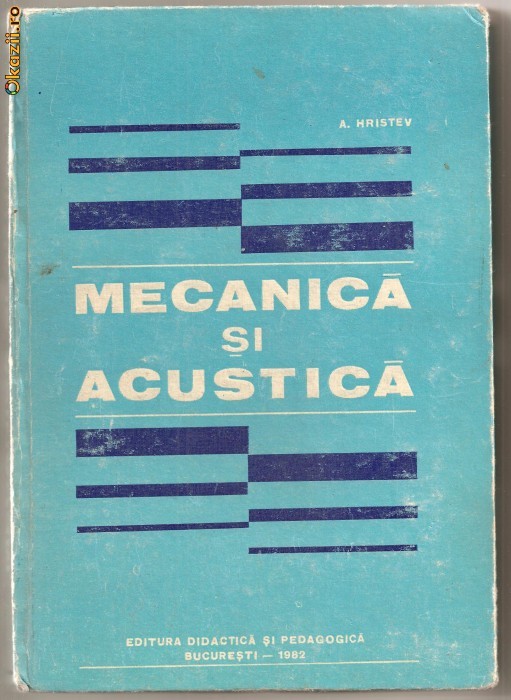 (C1107) MECANICA SI ACUSTICA DE A. HRISTEV, EDP, BUCURESTI, 1982 (C1107) MECANICA SI ACUSTICA DE A. HRISTEV, EDP, BUCURESTI, 1982