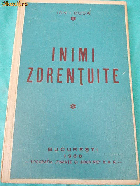 ION I. DUDA - INIMI ZDRENTUITE , ED. 1-A , 1938 *