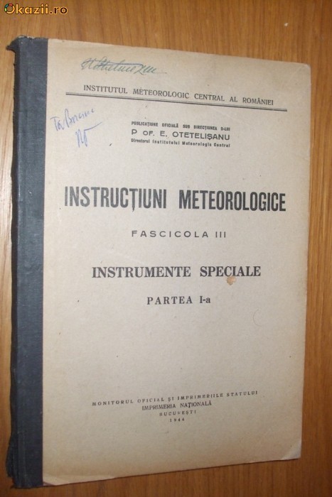 INSTRUCTIUNI METEOROLOGICE (III) - INSTRUMENTE SPECIALE p. I -a 1944, 180 p. INSTRUCTIUNI METEOROLOGICE (III) - INSTRUMENTE SPECIALE p. I -a 1944, 180 p.