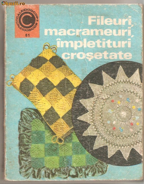 (C1165) FILEURI, MACRAMEURI, IMPLETITURI CROSETATE DE DOINA SILVIA MARIAN, EDITURA CERES, BUCURESTI, 1975