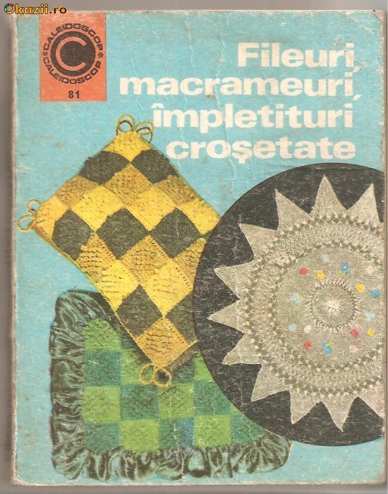 (C1165) FILEURI, MACRAMEURI, IMPLETITURI CROSETATE DE DOINA SILVIA MARIAN, EDITURA CERES, BUCURESTI, 1975