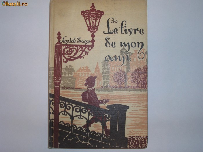 Le livre de mon ami - Autor : Anatole France R4 Le livre de mon ami - Autor : Anatole France R4