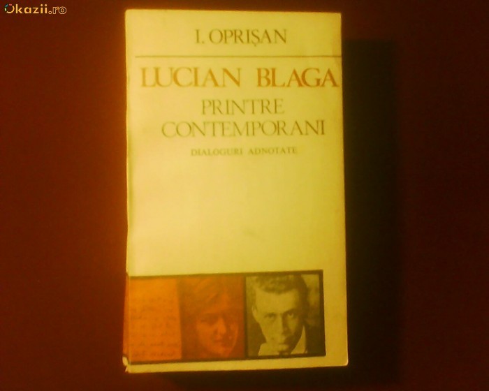 I. Oprisan Lucian Blaga printre contemporani. Dialoguri adnotate I. Oprisan Lucian Blaga printre contemporani. Dialoguri adnotate