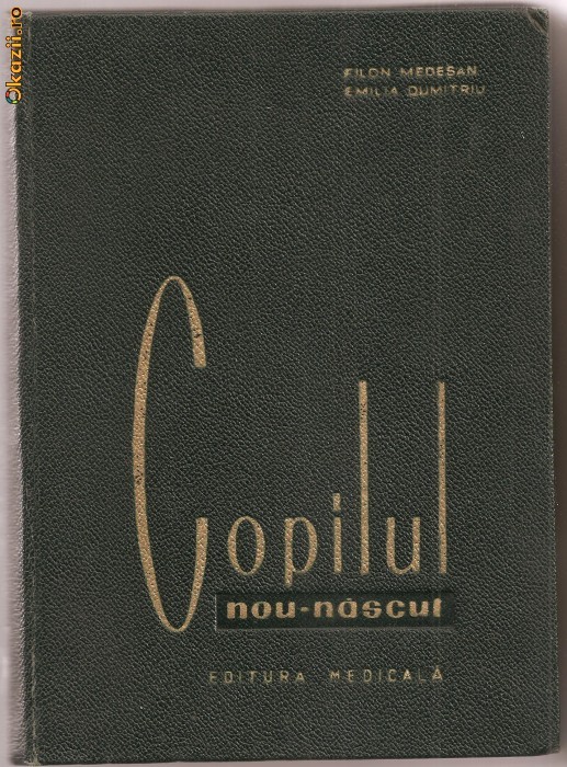 (C1123) COPILUL NOU - NASCUT DE DR. FILON MEDESAN, DR. EMILIA DUMITRIU, EDITURA MEDICALA, BUCURESTI, 1965