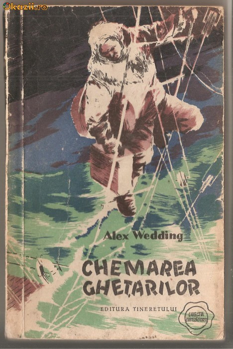 (C1174) CHEMAREA GHETARILOR DE ALEX WEDDING, EDITURA TINERETULUI, BUCURESTI,1957,INROMANESTE DE STEFAN POPESCU, DESENE DUPA ORIGINALUL GERMAN