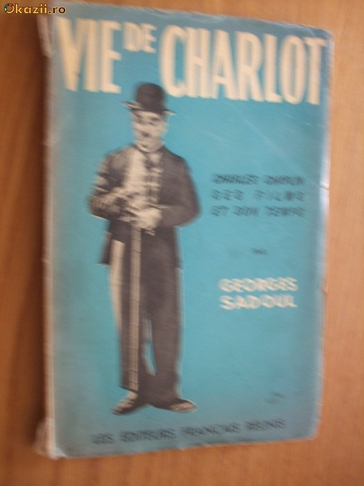 VIE DE CHARLOT - Charles Spencer Chaplin ses Films et son temps - G. Sadoul 1952