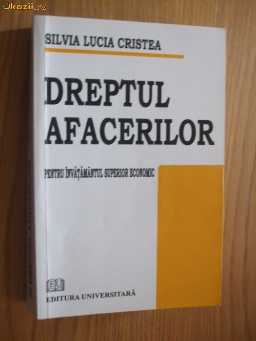 DREPTUL AFACERILOR - Silvia Lucia Cristea - Editura Universitara, 2008, 440 p.