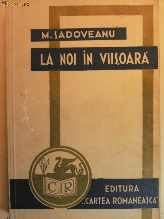 M.SADOVEANU - LA NOI IN VIISOARA - EDITURA CARTEA ROMANEASCA