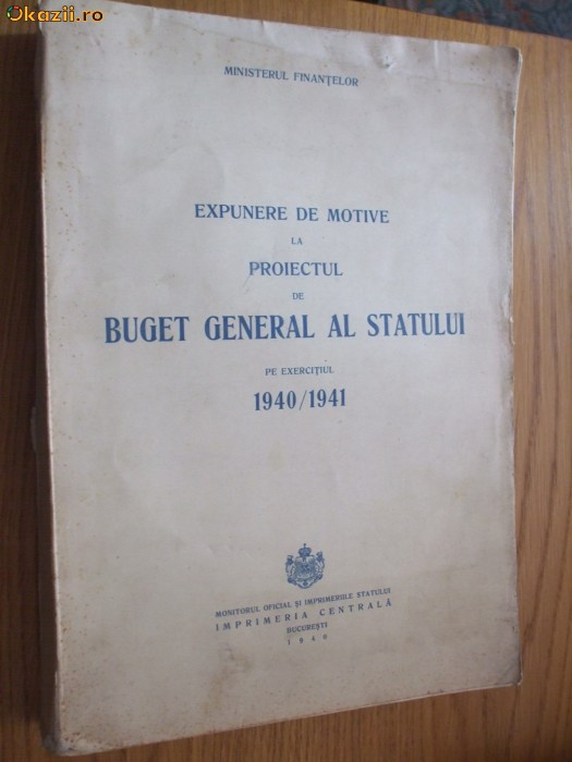 BUGET GENERAL AL STATULUI PE EXERCITIUL - 1940/1941 - 528 p.; tiraj 2000 ex.