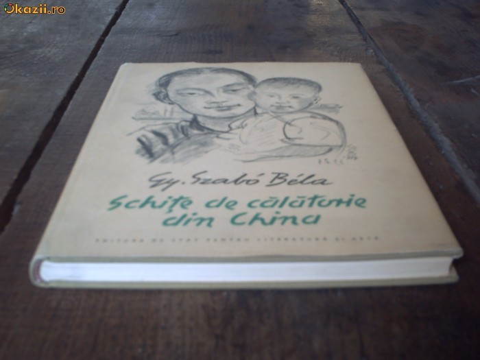 Gy. Szabo Bela - Schite de Calatorie din China - 1959