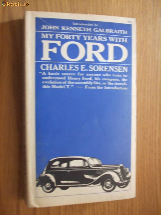 My Forty Yars with FORD - Charles E. Sorensen - 1966, 319 p. lb. engleza