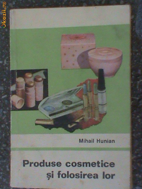 Produse cosmetice si folosirea lor-Ing.Mihail Hunian
