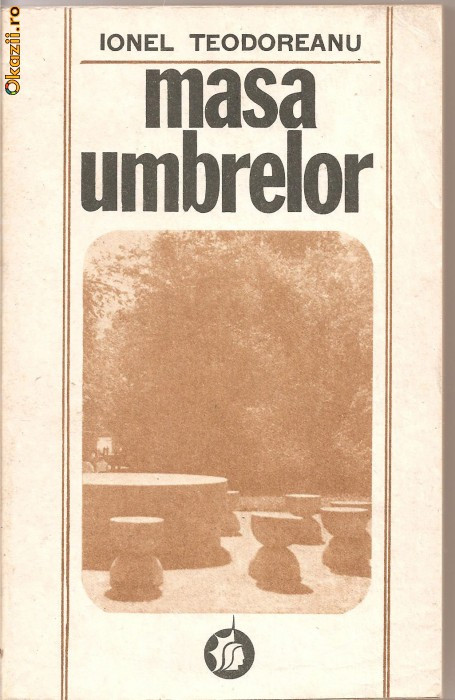 (C1204) MASA UMBRELOR DE IONEL TEODOREANU, EDITURA MINERVA, BUCURESTI, 1990 (C1204) MASA UMBRELOR DE IONEL TEODOREANU, EDITURA MINERVA, BUCURESTI, 1990