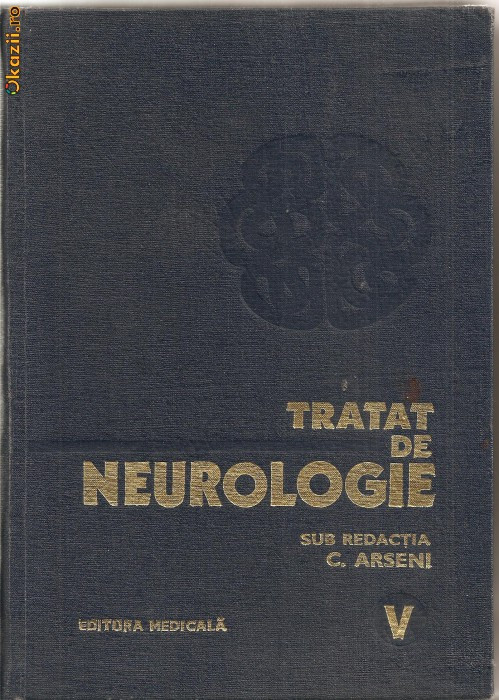 (C119O) TRATAT DE NEUROLOGIE, SUB REDACTIA C. ARSENI, EDITURA MEDICALA, BUCURESTI, 1979, VOLUMUL AL V-LEA