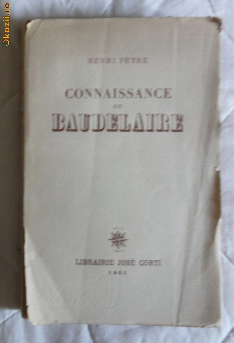 Henri Peyre Connaissance de Baudelaire Ed. Jose Corti 1951