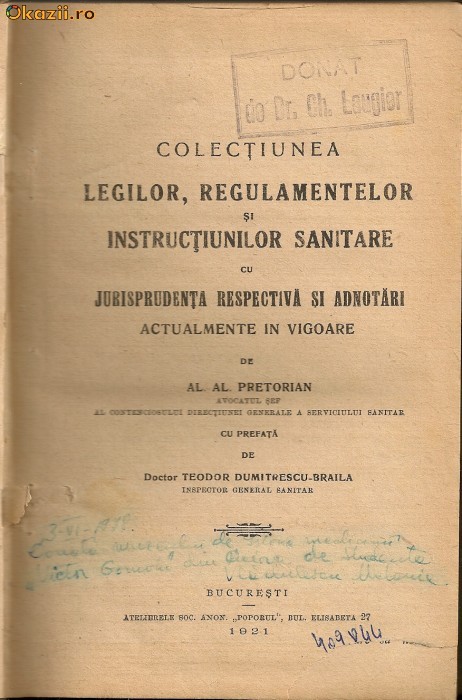 Al. Al. Pretorian - Colectiunea legilor, regulamentelor si instructiunilor sanitare cu jurisprudenta respectiva si adnotari - vol.I -1921 Al. Al. Pretorian - Colectiunea legilor, regulamentelor si instructiunilor sanitare cu jurisprudenta respectiva si adnotari - vol.I -1921