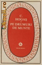 Calistrat Hogas - Pe drumuri de munte Calistrat Hogas - Pe drumuri de munte