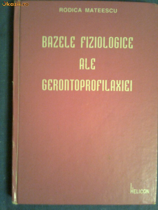 Bazele fiziologice ale Gerontoprofilaxiei-Rodica Mateescu