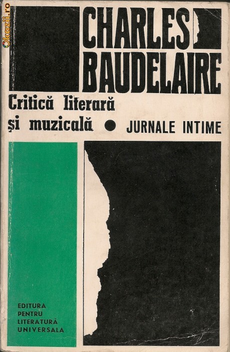 Baudelaire - Critica literara si muzicala / Jurnale intime Baudelaire - Critica literara si muzicala / Jurnale intime