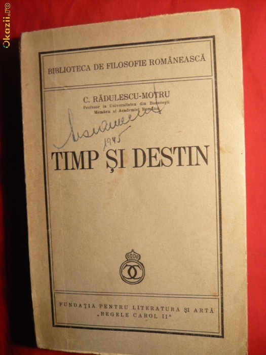 C.Radulescu-Motru - Timp si Destin -Prima Ed. 1940 Ed. pt. Literatura si Arta Regele Carol II , 255 pag.