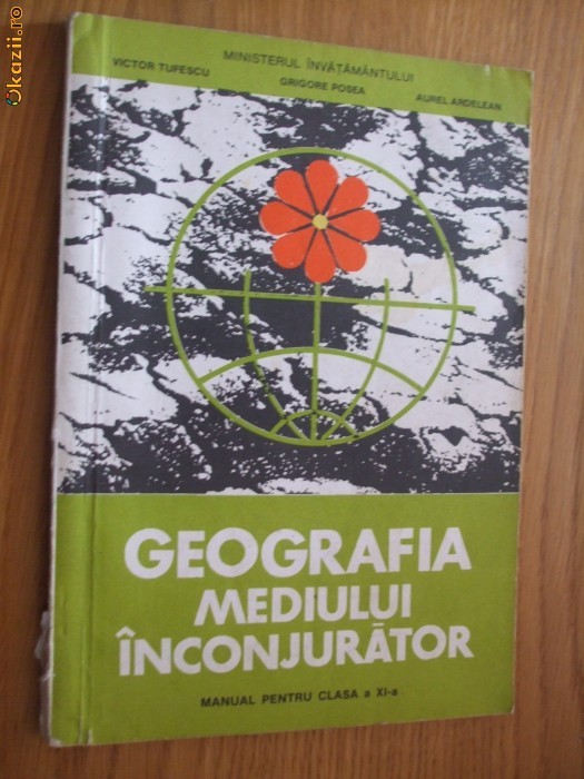 GEOGRAFIA MEDIULUI INCONJURATOR - Cl. a XI -a - V. Tufescu - 1996, 94 p. GEOGRAFIA MEDIULUI INCONJURATOR - Cl. a XI -a - V. Tufescu - 1996, 94 p.