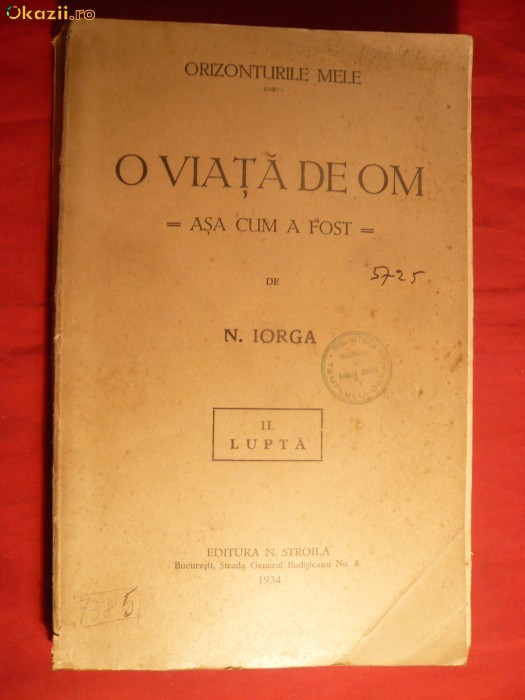 N Iorga O Viata De Om Asa Cum A Fost Vol 2 Lupta I Ed 1934 Okazii Ro