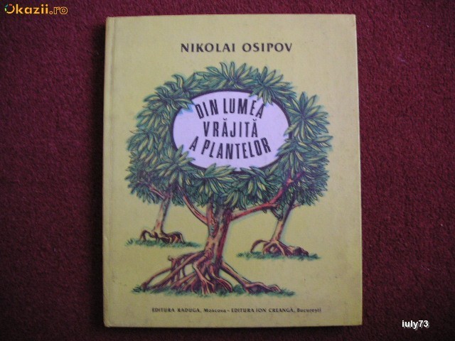 Nicolai Osipov - Din lumea vrajita a plantelor Nicolai Osipov - Din lumea vrajita a plantelor