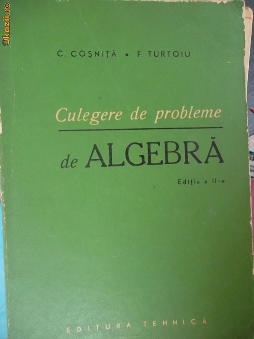 CULEGERE DE PROBLEME DE ALGEBRA -EDITIA A II-A CULEGERE DE PROBLEME DE ALGEBRA -EDITIA A II-A