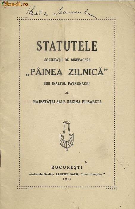 Statutele Societatii de binefacere Painea Zilnica sub inaltul patronaj al Majestatii Sale Regina Elisabeta - 1915