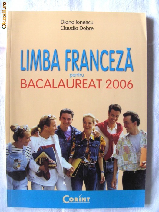 &quot;LIMBA FRANCEZA PENTRU BACALAUREAT 2006&quot;, Diana Ionescu / Claudia Dobre, 2006