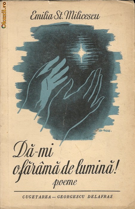 Emilia St. Milicescu - Da-mi o farama de lumina - 1942 - cu autograf
