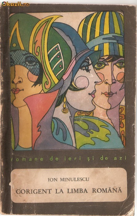 (C1249) CORIGENT LA LIMBA ROMANA DE ION MINULESCU, EDITUTURA PENTRU LITERATURA, BUCURESTI, 1969 (C1249) CORIGENT LA LIMBA ROMANA DE ION MINULESCU, EDITUTURA PENTRU LITERATURA, BUCURESTI, 1969