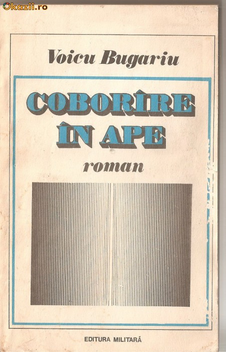 (C1244) COBORIRE IN APE DE VOICU BUGARIU, EDITUTURA MILITARA, BUCURESTI, 1986