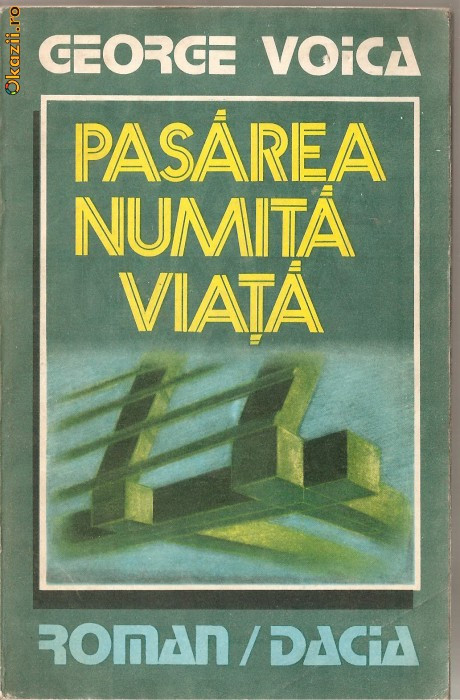 (C1270) PASAREA NUMITA VIATA DE GEORGE VOICA, EDITURA DACIA, CLUJ-NAPOCA, 1985