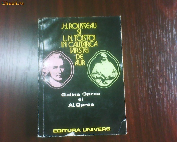 Galina Oprea, Al. Oprea J.J. Rouseau si L.N. Tolstoi in cautarea Varstei de Aur Galina Oprea, Al. Oprea J.J. Rouseau si L.N. Tolstoi in cautarea Varstei de Aur
