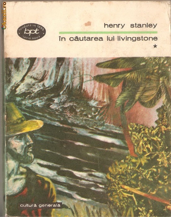 (C1267) IN CAUTAREA LUI LIVINGSTONE, EDITURA MINERVA, BUCURESTI, 1982, VOLUMUL I (C1267) IN CAUTAREA LUI LIVINGSTONE, EDITURA MINERVA, BUCURESTI, 1982, VOLUMUL I